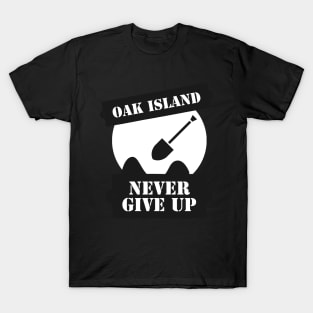 Curse of Oak Island Never Give up T-Shirt